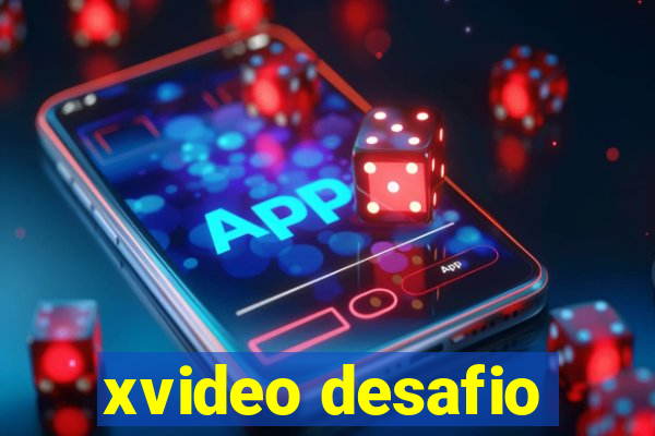 xvideo desafio